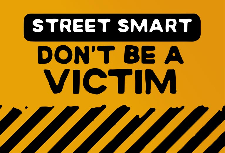Street Smart, Don't be a victim