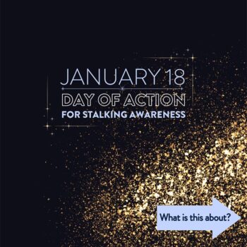 Jan 18, Day of action for stalking awareness